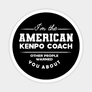 American Kenpo Coach - Other people warned you about Magnet